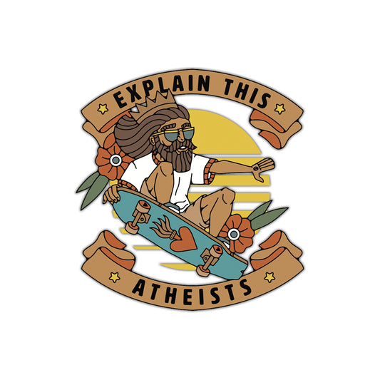 Explain This Atheists - Sticker